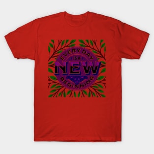 Everyday is a new beginning T-Shirt